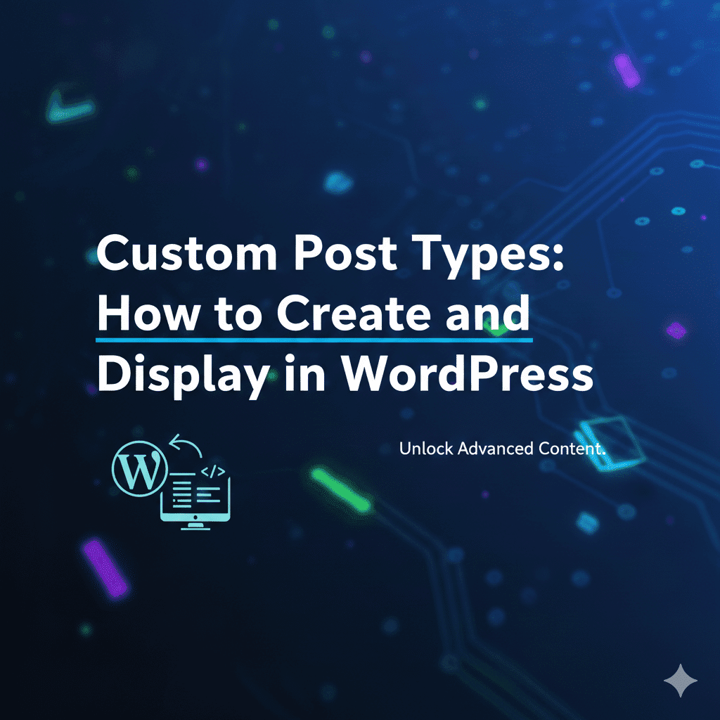 Custom Post Types: How to Create and Display in WordPress